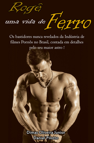 Roge Ferro, ator de filmes adultos  com mais  de 2 mil cenas  carioca com seu filme biográfico  em andamento