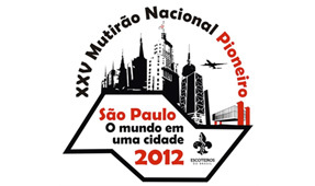 XXV MUTIRÃO NACIONAL PIONEIRO 2012 - São Paulo: O Mundo em uma Cidade. Faça que nem seu amor pelo escotismo, NÃO PERCA!!