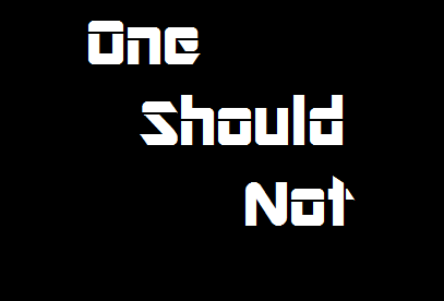 OneShouldNot's profile picture. One Should Not