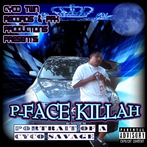 New album Coming Soon!!! P-Face Killah is. . . CYCO SAVAGE - Underground Sound