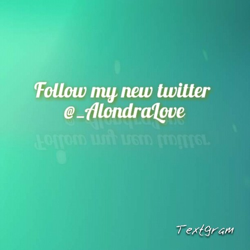 Follow my other twitter??(: @_AlondraLove