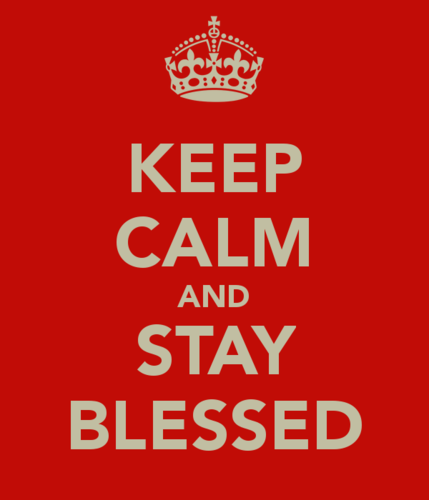 #keepcalm and #stayblessed