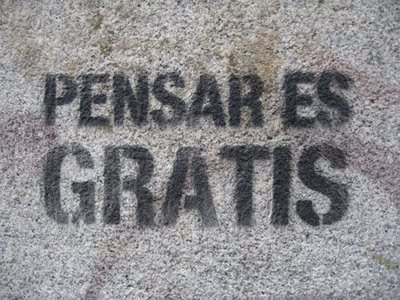 Pensar es gratis. No hacerlo sale carísimo.