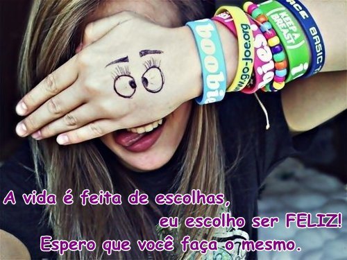 Sou assim feliz e louca pela vida ..