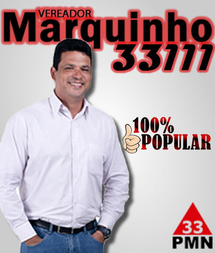 VEREADOR MARQUINHO 33111 - DO JEITO QUE O POVO QUER, DO JEITO QUE O POVO GOSTA! ENTRE NESSA ONDA CONOSCO!