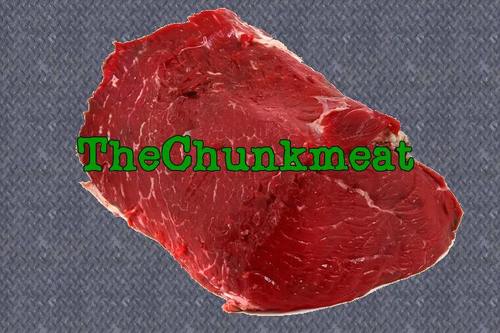 You know who this is Chunkmeat AKA Chi Chunkmeat or TheChunkmeat. Follow me and, Sub and Like my Youtube page.
