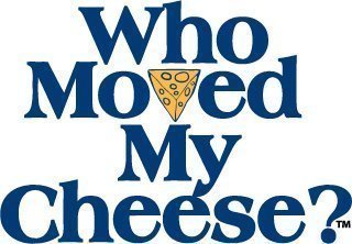 {The Official} Who Moved My Cheese? by Spencer Johnson is the story of four characters who face unexpected change when they discover their “Cheese” is gone.
