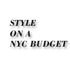 Finding the fashionable look you want within the NYC budget you can afford.