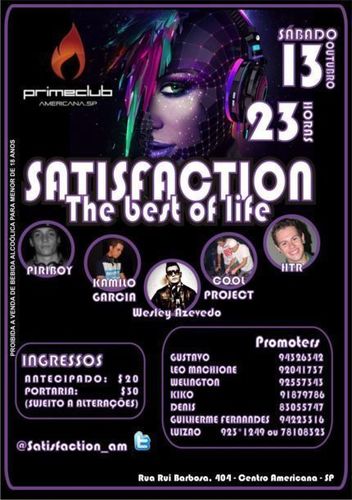 VEM POR AI A FESTA QUE VAI BOMBAR! SATISFACTION The Best Of Life ! NÃO PERCAM!!
ORGANIZADORES @GuuhHSiilvaEF , Welington