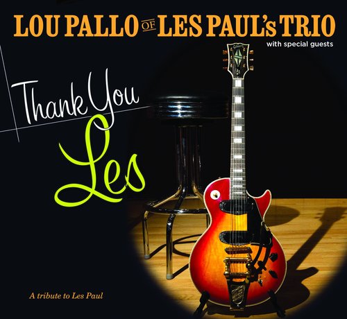 A tribute to guitar icon Les Paul by Les' long-time sideman Lou Pallo feat Keith Richards, Steve Miller, Slash, Billy Gibbons, Eddie Brigati & more
