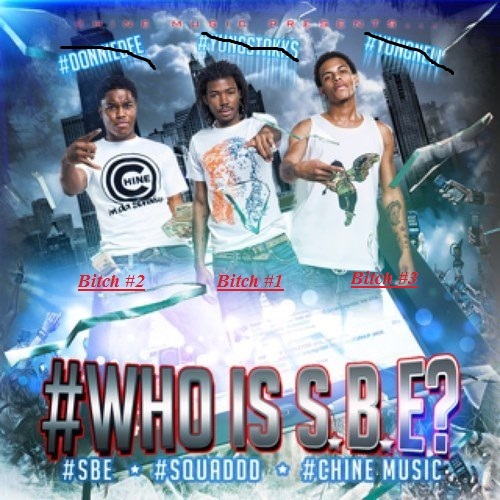 #SBE #SQUADDD a bunch of bitch made ass niggas