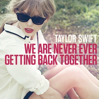 Just love Taylor Swift so much!!! #13 We are never ever getting back together :)