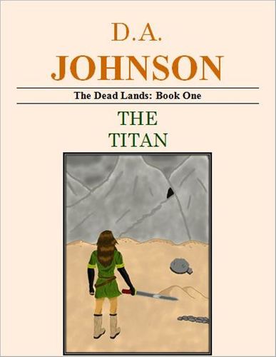 deadlandstitan's profile picture. The Dead Lands: The Titan, by author D.A. Johnson is the first entry of a science fiction/fantasy series, now on sale for the Nook and Kindle!