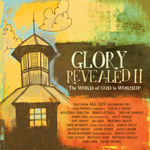 Glory Revealed II: The Word of God in Worship features 12 new songs from 21 different artists