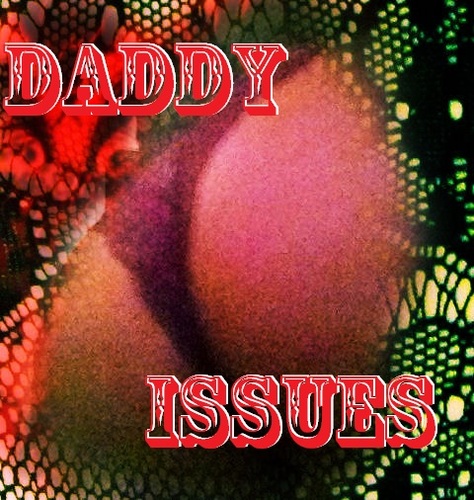 My Daddy gave me issues. I sometimes refer to him as the sperm donor. This is my life.