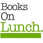 BooksOnLunch keeps you posted on all of the latest reviews of books and authors written on Lunch.