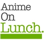 AnimeOnLunch keeps you updated on all the reviews written on Anime movies and comics on Lunch.
