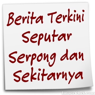 Berita Terkini Seputar Serpong dan Sekitarnya - Sampaikan informasi anda tentang berita, & informasi lainnya dengan memention kami