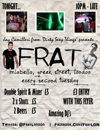 Frat has arrived! The hottest new club night coming soon! Celeb DJ's, guestlist@fratlondon.co.uk