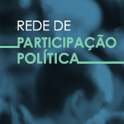 Rede de Participação Política - Espaço democrático de interação entre pessoas para proposição de mudanças na relação entre sociedade e Estado