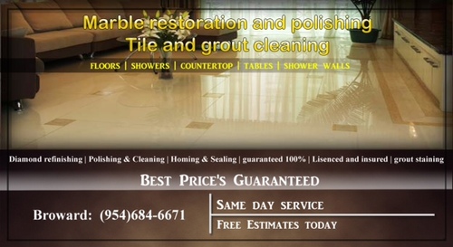 Marble restoration and Polishing
Tile and Grout cleaning 
FloorsShowersCounterTopTablesShower Walls
Free estimates
Same day Service
954-684-6671
