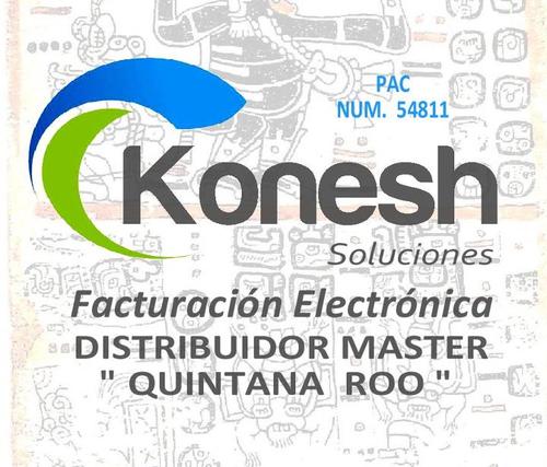 Somos proveedores de facturación electronica del PAC Konesh Soluciones. email: lila.argueta@koneshdistribuidores.com.mx Oficina Cancun: (998) 2103457 - 8480060