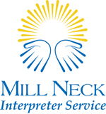 Mill Neck Interpreter Service (MNIS) is a non-profit agency that provides Sign Language interpreters throughout Long Island and the New York Metro Area, 24/7.