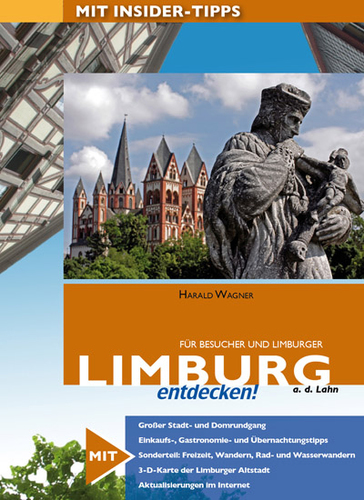 Der Reiseführer für Limburg !  168 S., 350 Fotos, 3-D-Karte, Stadtrundgang, Gastronomie- Kultur, Einkaufs- sowie Freizeitmöglichkeiten, Veranstaltungen u.v.m.