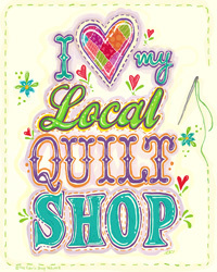 How do I love my local quilt shop? Let me count the ways...Celebrate Your Local Quilt Shop on Saturday, January 25, 2014!