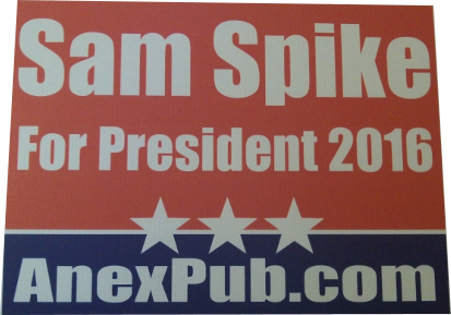 Famous Dog detective from the children's book - Adventures of Sam Spike. Exploring an underdog run for U. S. Presidency open-seat in 2016.
