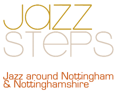 Jazz Steps is an organisation putting on jazz gigs in and around Nottingham. From jazz standards to contemporary, we've got the lot.