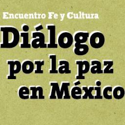 Encuentro Fe y Cultura Dialogo por la paz en México organizado por el Episcopado Mexicano