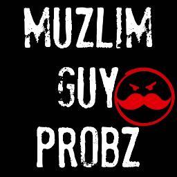 MuzlimGuyProbz's profile picture. From the same sisters who brought you Muzlim Girl Probz.