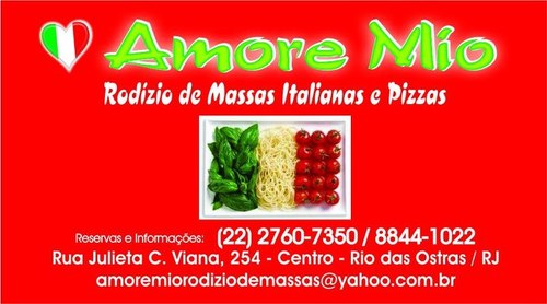 Amore Mio Rodizio de Massas Italianas e Pizzas
Rua Julieta Viana, 254 - RIO DAS OSTRAS (Centro)
Aberto todos os dias exceto quarta
(22) 88441022 - 27607350