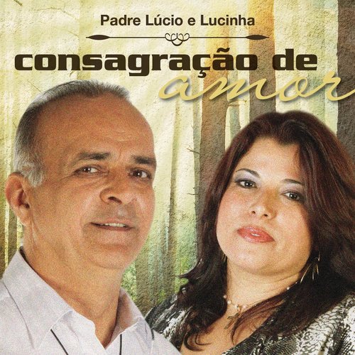 CD Consagração de amor - Padre Lucio e Lucinha