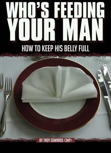 the book Who's Feeding Your Man..how to keep his belly full