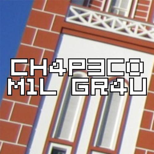 CH4P3C0 M1L GR4U V1D4 L0K4