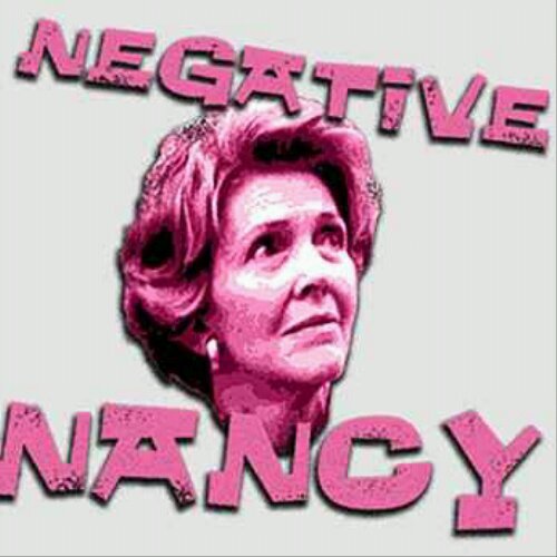 be negative nancy
