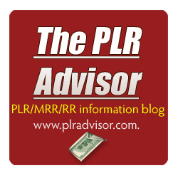 The PLR advisor is a BIG PLR Advocate & teaches people how to Make Money with Private Label Rights Content.