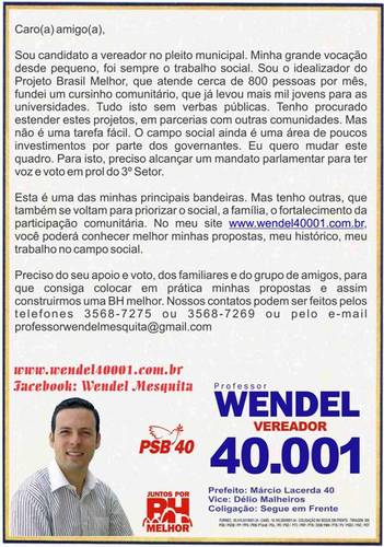 Vote professor Wendel 40001. pessoa exemplar que sempre fez o bem. Visitem o site http://t.co/HSODlVAXHt.
