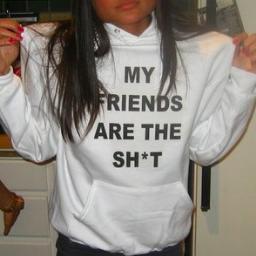 No seriously, my friends are the shit...