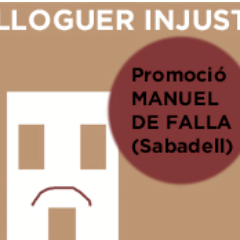 Plataforma de vecinos de la promoción Manuel de Falla (Sabadell) - Pagamos precio de alquiler como si estuviésemos en 2007