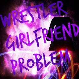 a girlfriend who was introduced to this amazing sport when she started dating her wrestler #WifeStatus #wrestlerGF
Started: 9-10-12