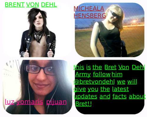 Awe!We are @mickybret and @JerseyRicanGirl and this is the #BretVonDehl ARmy please follow him @bretvindehl we give the latest updates and facts about Bret!!