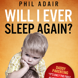 The Book is Here: Will I Ever Sleep Again?

Hilarious Parenting Tips for new Dads...

It's Only The First 40 Years That Are The Most Challenging...