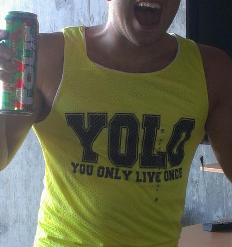 U only live 1nce, so sometimes you gotta YOLO lmao