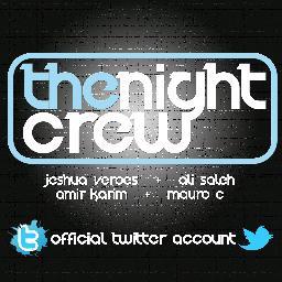 The Night Crew / Conformado por: @DjAliSaleh @DJMauroC @JeshuaVeroes @DjAmirK