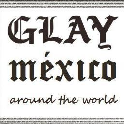 Twitter de GLAY México (ATW) 
Somos fans mexicanos que admiramos, seguimos y queremos a la banda Japonesa de J-Rock #GLAY