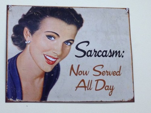 I am a mother of 4.  Also, I am sarcastic.