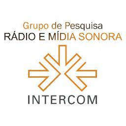 Grupo de Pesquisa Rádio e Mídia Sonora da Sociedade Brasileira de Estudos Interdisciplinares da Comunicação (Intercom)